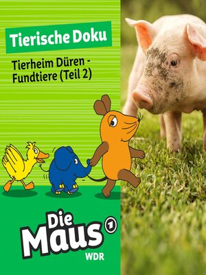 cover image of Die Maus, Tierische Doku, Folge 5